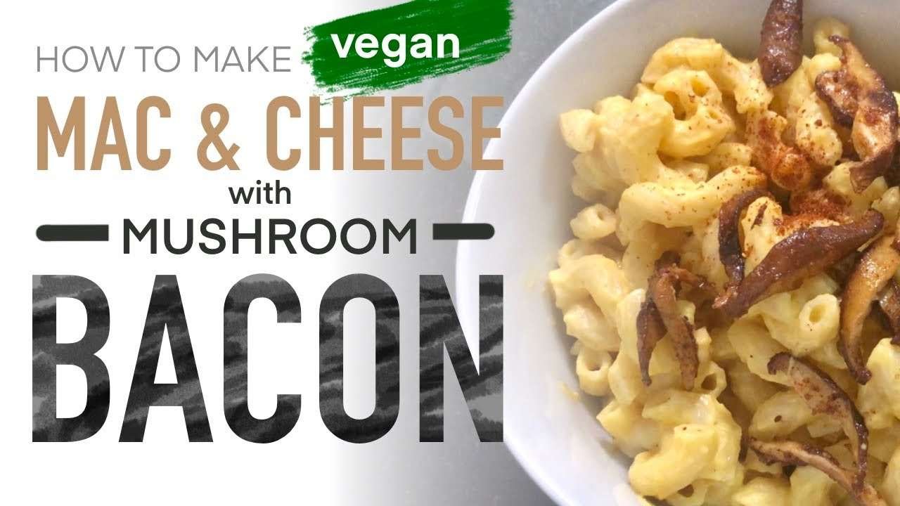 Delicious and Easy – VEGAN – Mac & Cheese with Mushroom Bacon