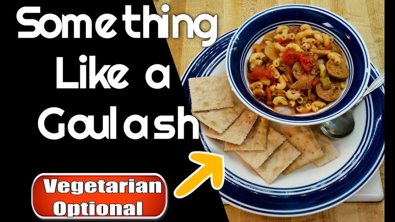 SOMETHING LIKE A GOULASH -American Vegetarian Optional  Goulash
