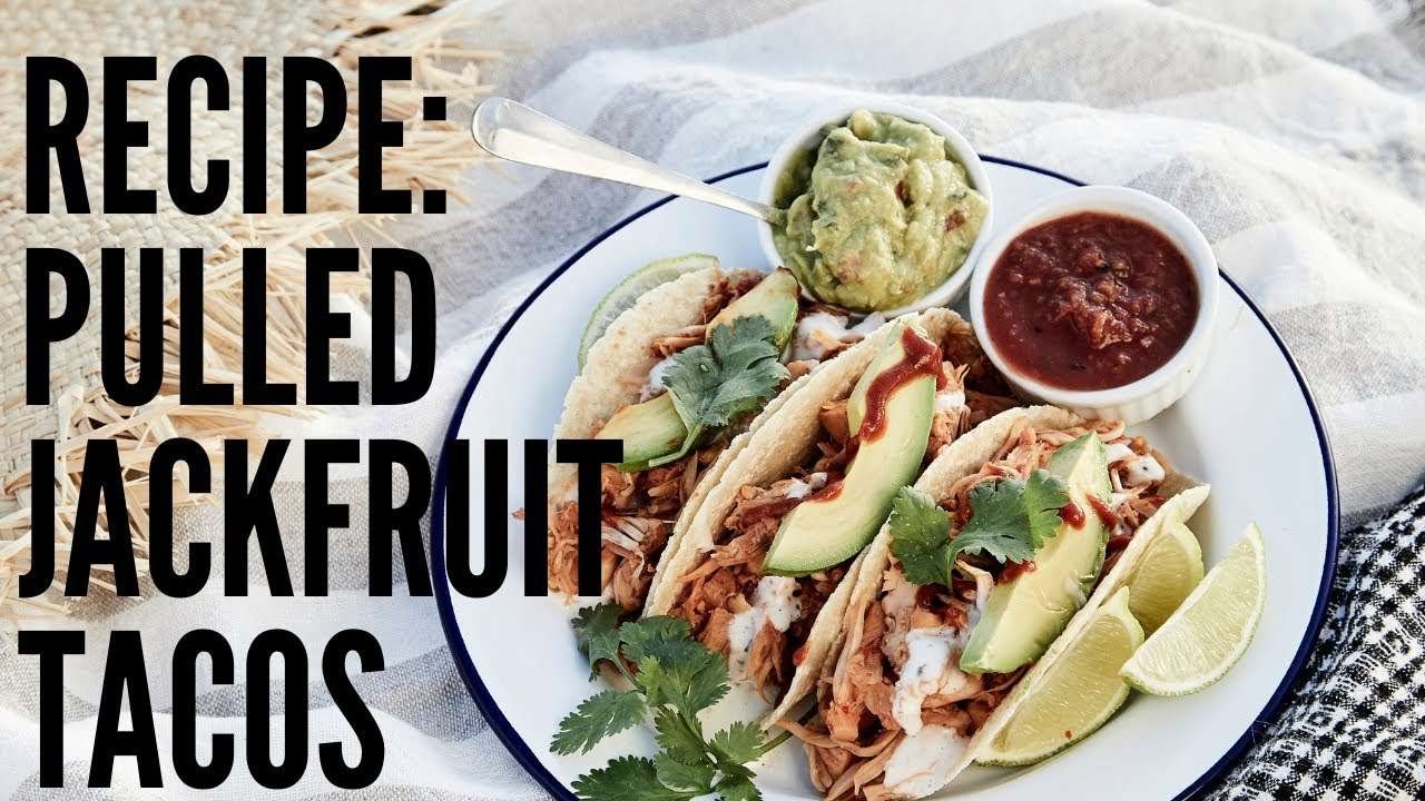 Recipe: Pulled Jackfruit Tacos (Vegan)