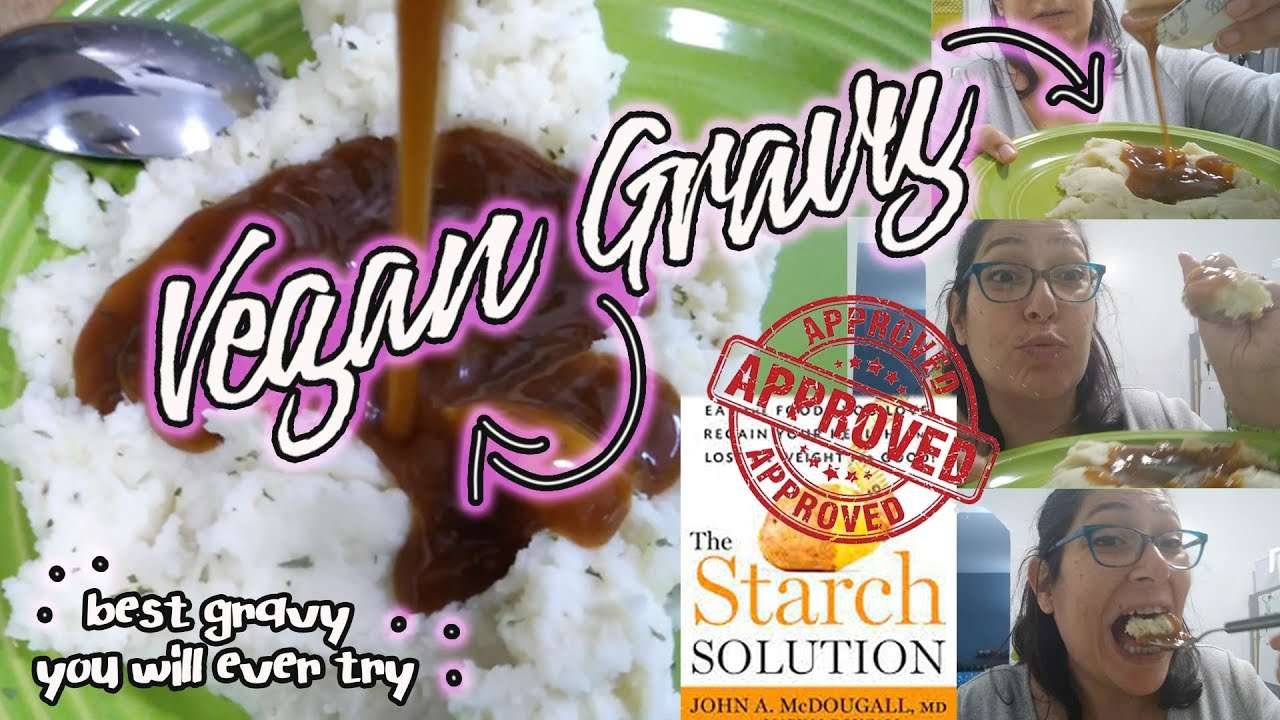 Vegan Gravy/NO OIL, NO FAT, NO BUTTER RECIPE/Starch Solution Approved /WFBP 55+ lb weight loss