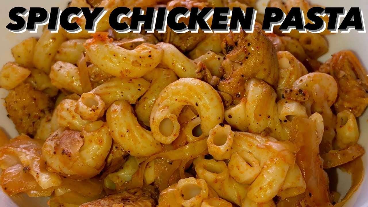 Spicy Chicken Pasta | Easy Delicious Recipe | Perfect Meal for All