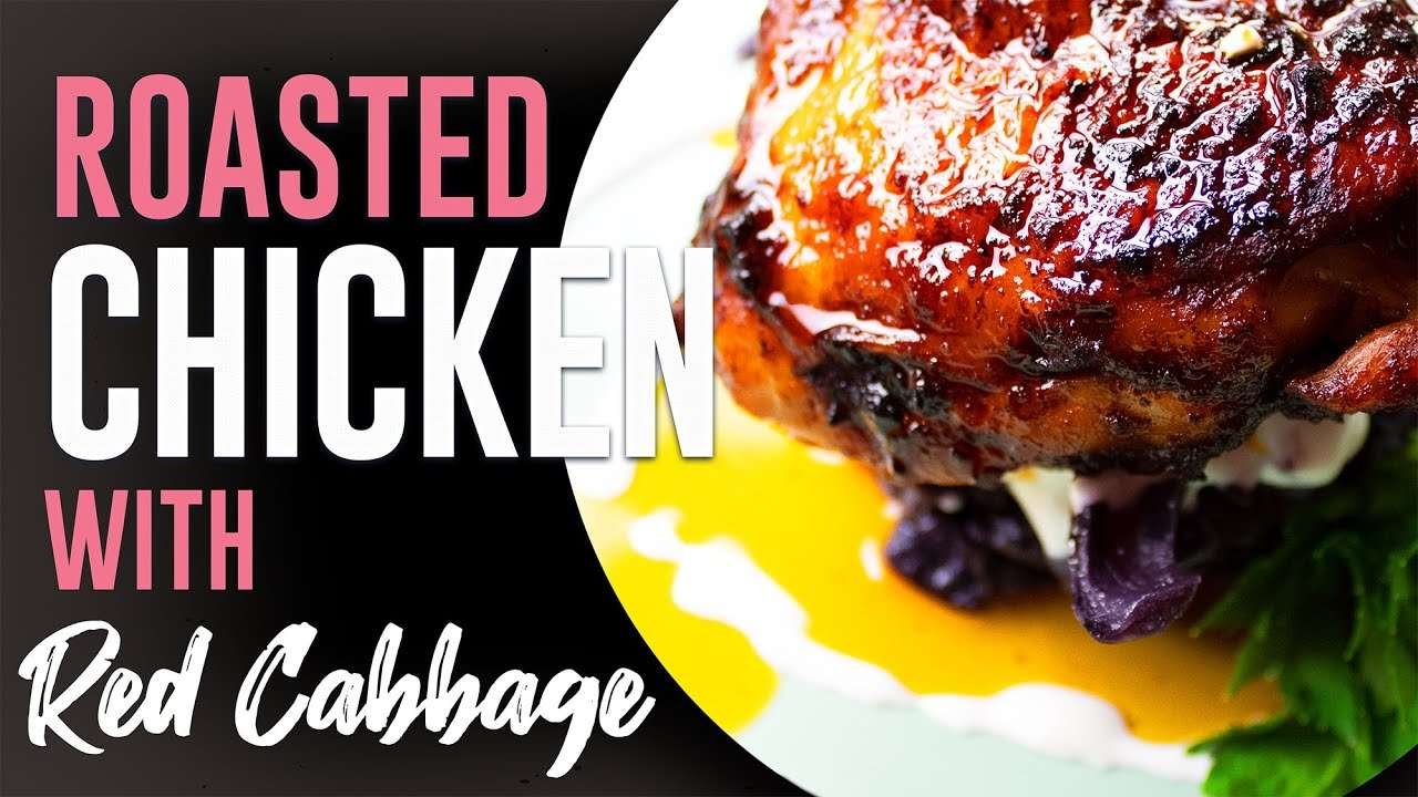 How To Make Roasted Chicken With Red Cabbage | 2 Recipes in 1 Video | Gastroladies
