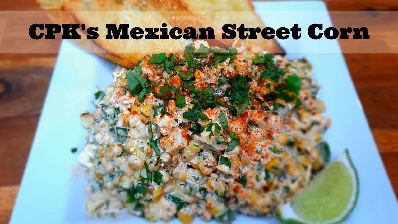 DIY California Pizza Kitchen's Mexican Street Corn | CPK – RESTAURANT RECIPES AT HOME