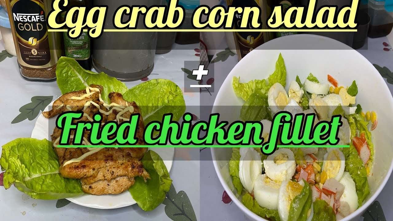 Egg Crab Corn Salad + Fried Chicken Fillet (A healthy yummy meal no rice)/my version recipe