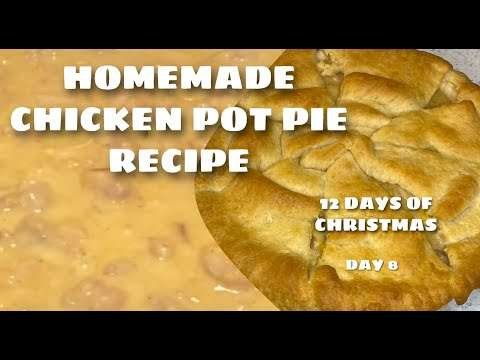 HOMEMADE CHICKEN POT PIE RECIPE/ EASY STEP BY STEP BASIC RECIPE/ 12 DAYS OF CHRISTMAS/ DAY 8