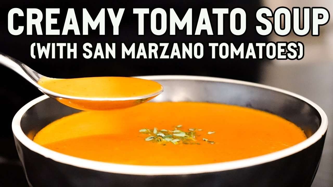 CREAMY TOMATO SOUP RECIPE (WITH SAN MARZANO TOMATOES)