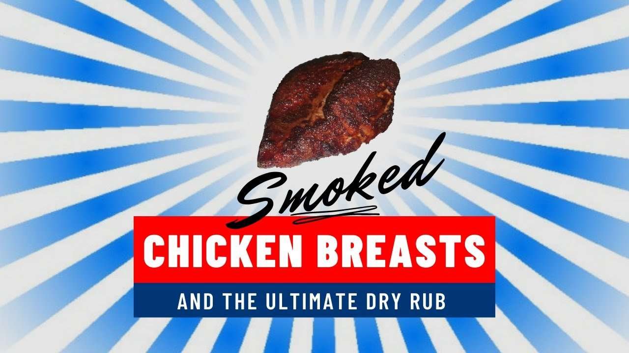 SMOKED Chicken Breasts and the ULTIMATE Dry Rub