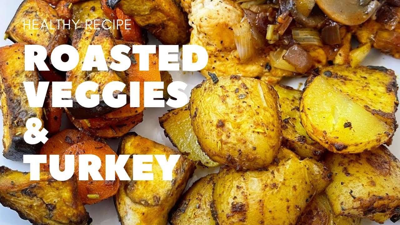 Roasted veggies and turkey | delicious & Healthy recipe | weight loss meal | easy and fast