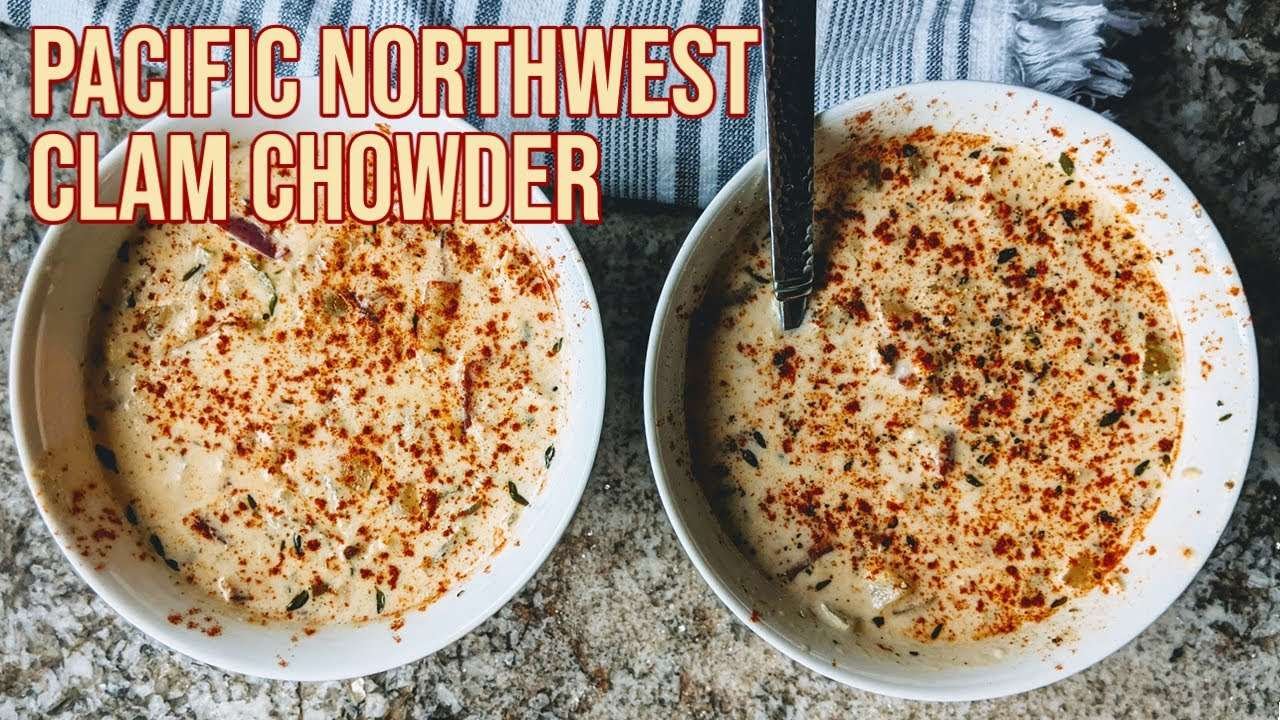 How to Make The Best Damn Clam Chowder | Pacific Northwest Recipe