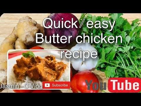 Quick/easy butter chicken recipe