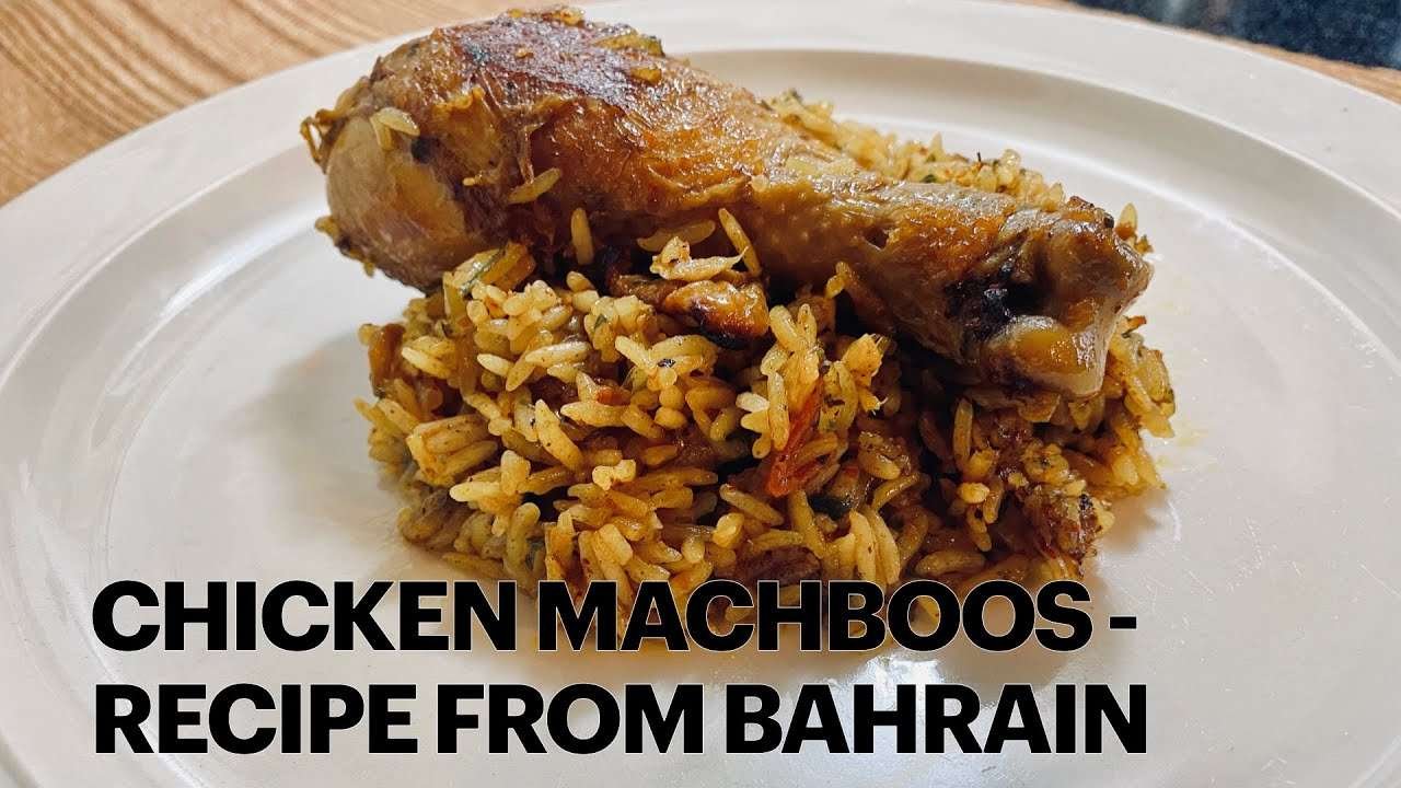 CHICKEN MACHBOOS (SPICED CHICKEN AND RICE) – RECIPE FROM BAHRAIN