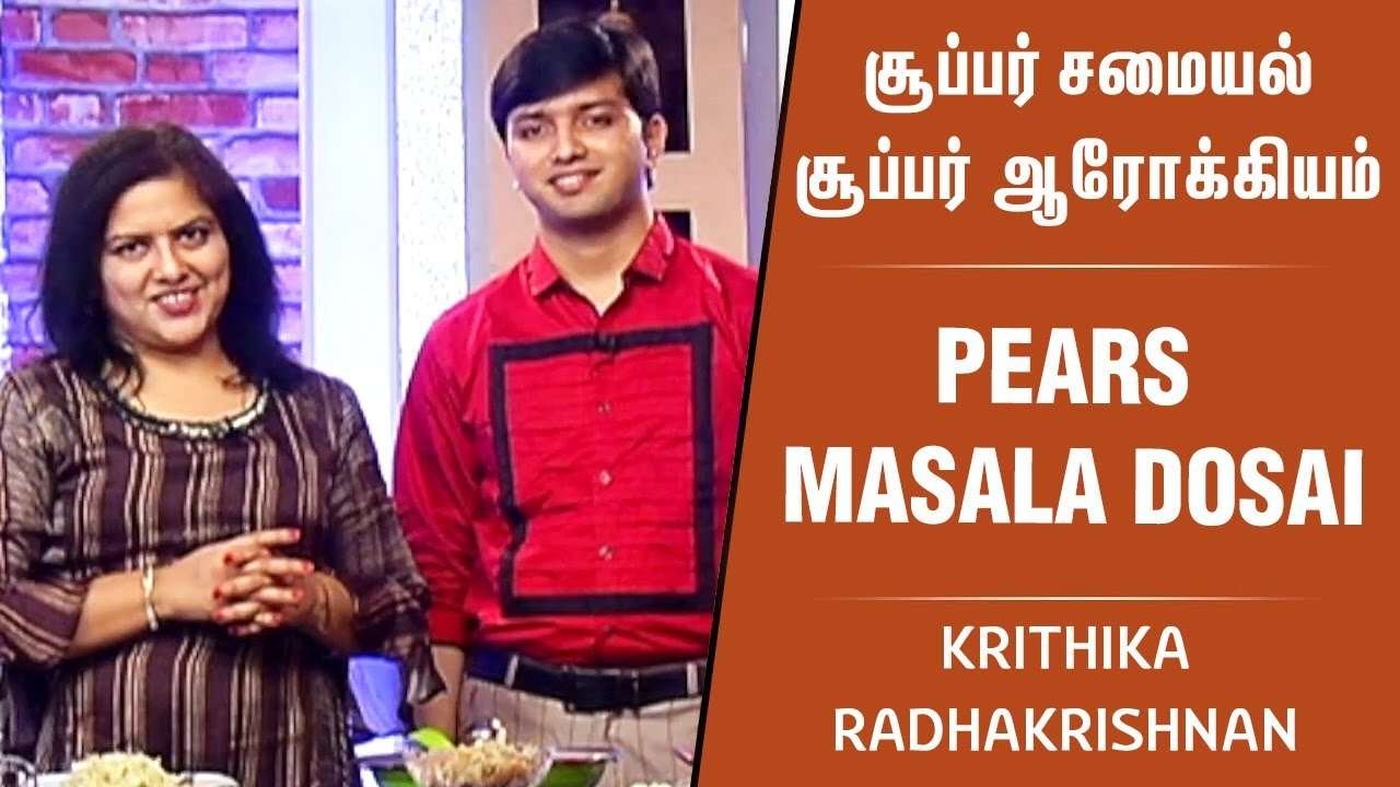 Pears Murabba & Usa Pears Masala Dosa | Kirthika Radhakrishnan