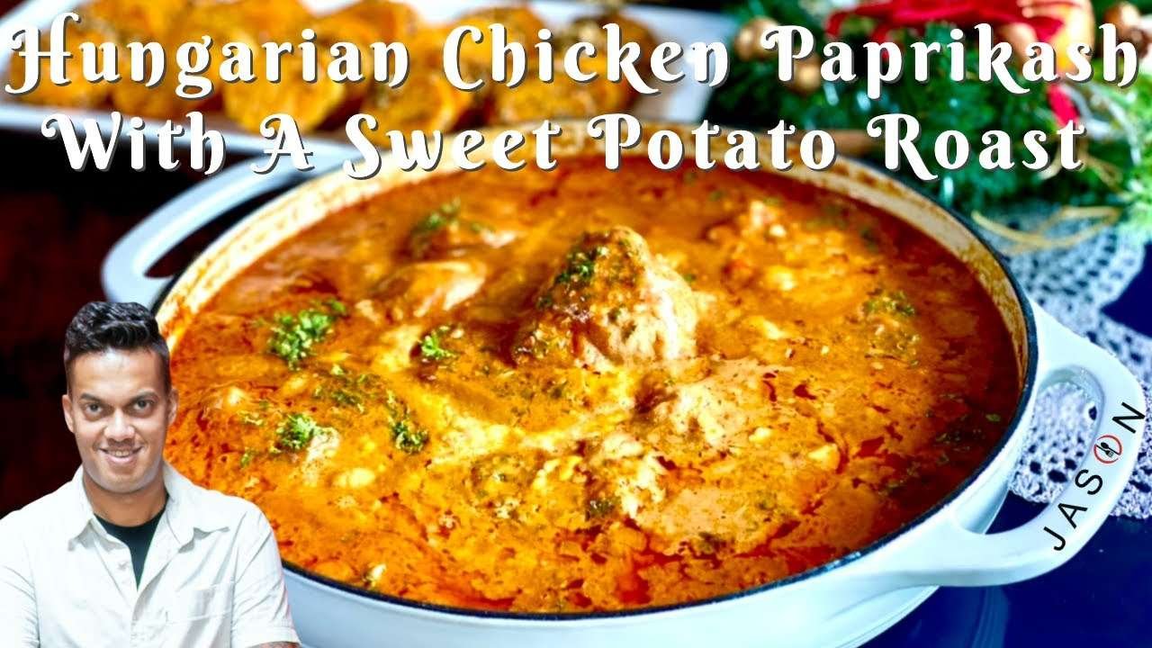 J A S O N’s Hungarian Chicken Paprikash With A Sweet Potato Roast | Gourmet Cooking Made Easy