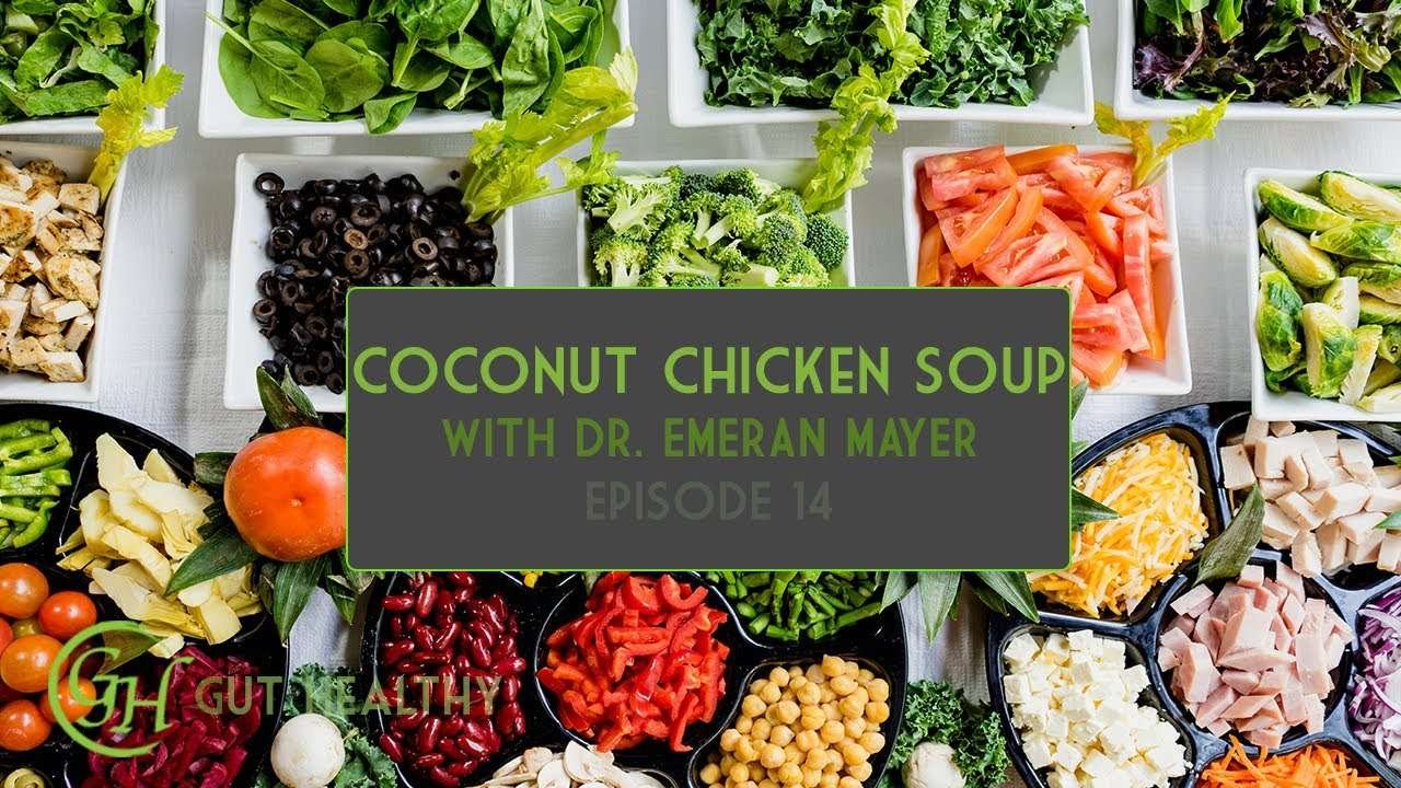 Coconut Chicken Soup with Dr. Emeran Mayer | Gut Healthy Ep. 14