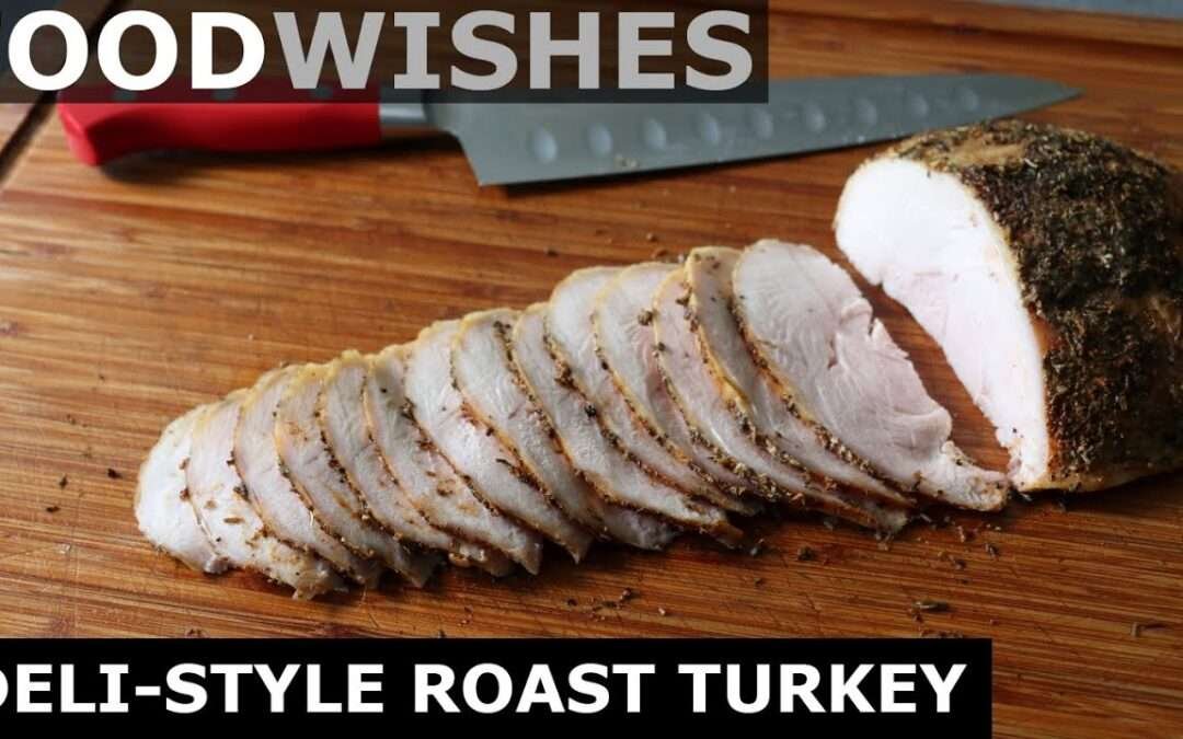 Deli-Style Roast Turkey for Sandwiches – Food Wishes