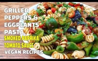 Grilled Pepper & Eggplant Pasta | Smoked Paprika Tomato Pasta | Vegan Youtube