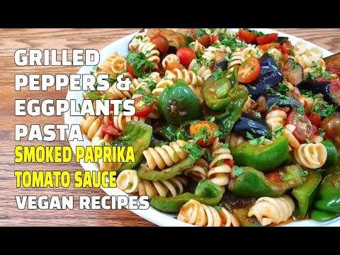 Grilled Pepper & Eggplant Pasta | Smoked Paprika Tomato Pasta | Vegan Youtube