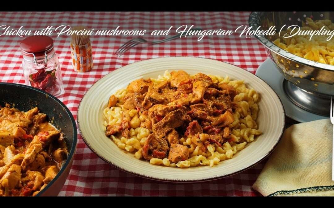 Chicken with Porcini mushrooms and Hungarian Nokedli (Dumplings)