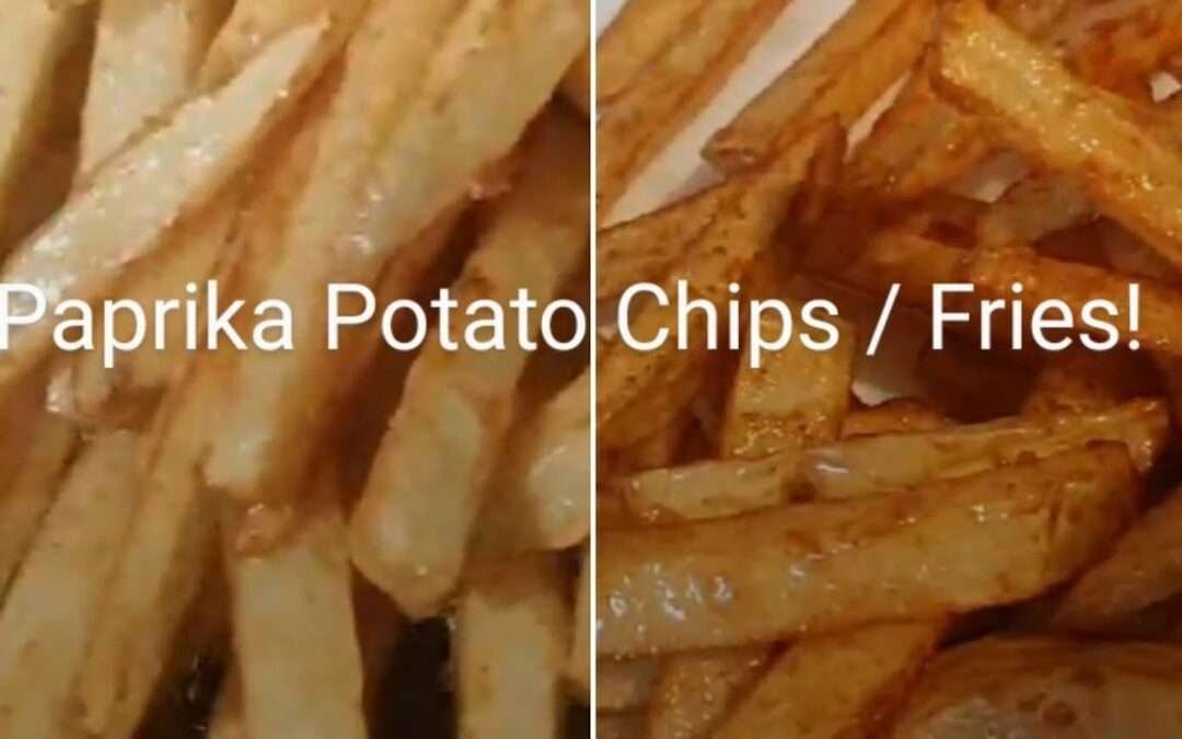 Home Made Crispy Paprika Chips/Fries! Delicious! Quick & Easy!