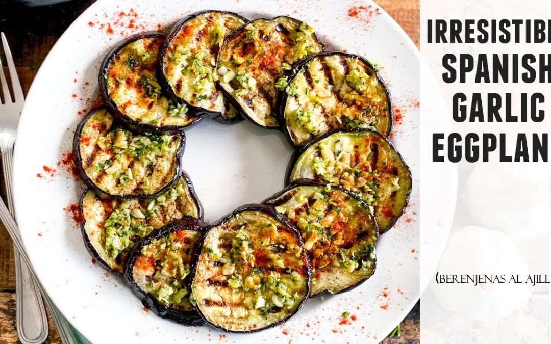 Got Eggplant? Make this IRRESISTIBLE Dish | Spanish Garlic Eggplant