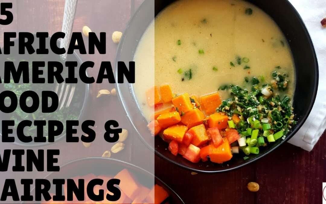 25 African American food recipes with wine pairings
