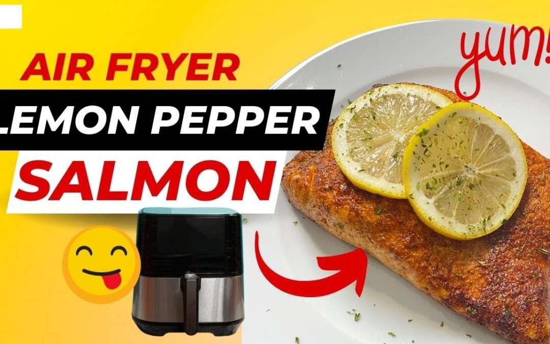 Easy Lemon Pepper Air Fryer Salmon
