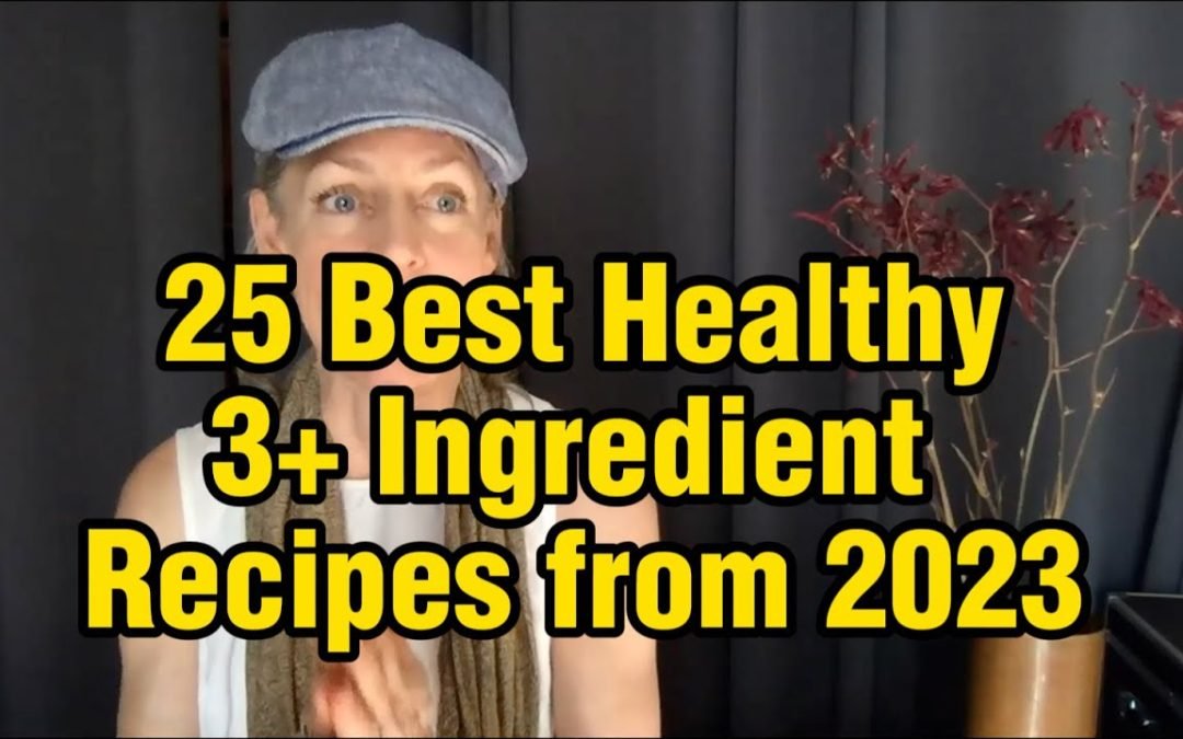 25 Best Healthy 3+ Ingredient Recipes from 2023