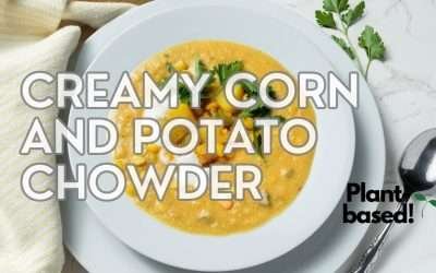 CREAMY CORN AND POTATO CHOWDER (Plant-based, Easy Recipe)