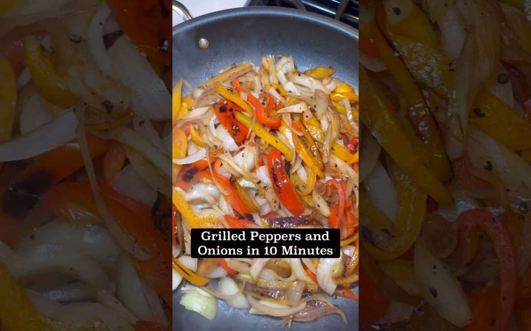 Grilled Peppers and Onions in 10 Minutes