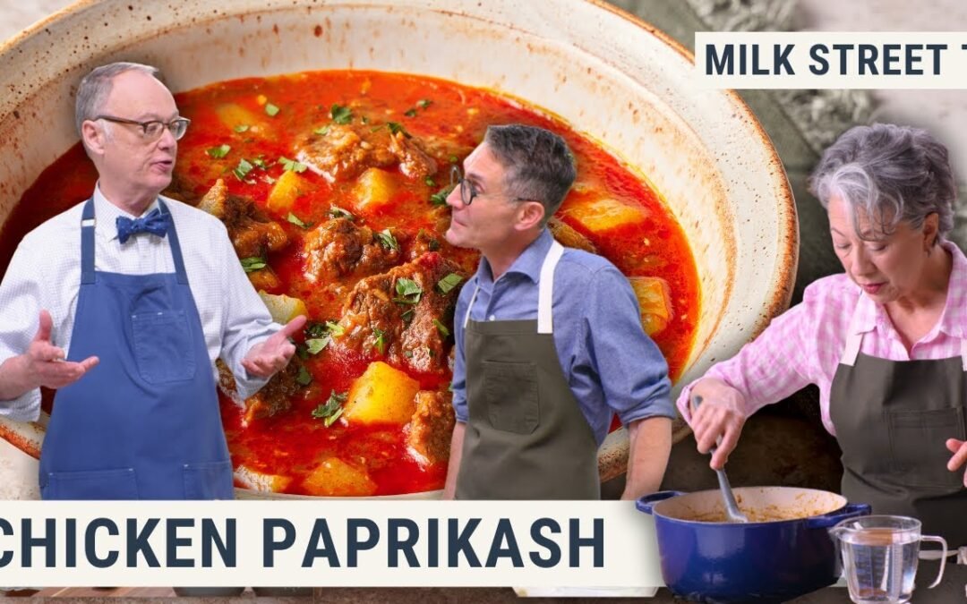 Chicken Paprikash | Milk Street TV Season 8, Episode 23