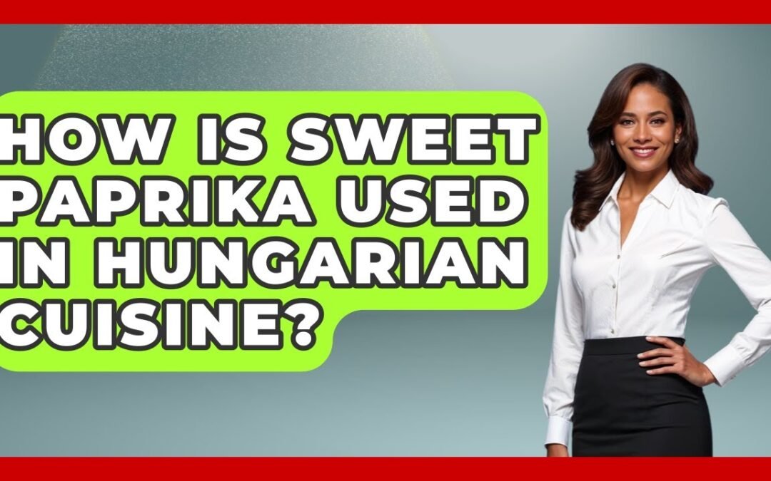 How Is Sweet Paprika Used In Hungarian Cuisine? – The Skillful Chef